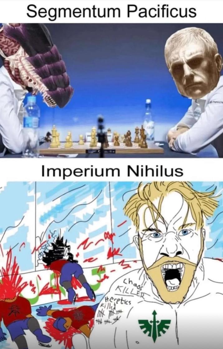 Segmentum Pacificus Imperium Nihilus chaos KILLER Heretics Killed THE chess