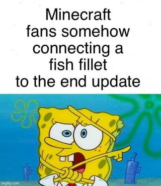 imgp.com Minecraft fans somehow connecting a fish fillet to the end update