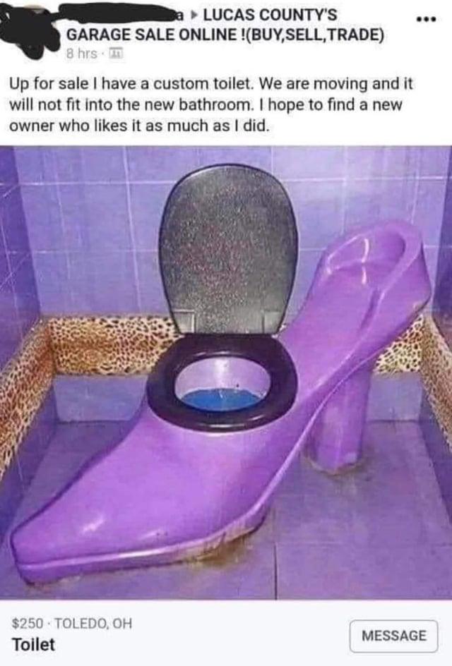 a LUCAS COUNTY'S GARAGE SALE ONLINE !(BUY, SELL, TRADE) 8 hrs m Up for sale I have a custom toilet. We are moving and it will not fit into the new bathroom. I hope to find a new owner who likes it as much as I did. $250 TOLEDO, OH Toilet MESSAGE