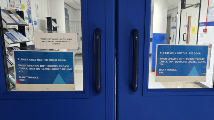 PLEASE DO NOT HOLD OR PULL THE HANDLE WHILST WAITING FOR THE DOOR TO BE RELEASED Stairs PLEASE ONLY USE THE RIGHT DOOR. WHEN OPENING BOTH DOORS, PLEASE CHECK THAT BOTH ARE LOCKED BEHIND YOU. MANY THANKS, SRC PLEASE ONLY USE THE LEFT DOOR. WHEN OPENING BOTH DOORS, PLEASE CHECK THAT BOTH ARE LOCKED BEHIND YOU. MANY THANKS, SRC