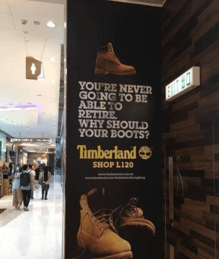 YOU'RE NEVER GOING TO BE ABLE TO RETIRE. WHY SHOULD YOUR BOOTS? Timberland SHOP L120 www.timberland.com.hk www.sacebook.com/timberlandhongkong EXIT W
