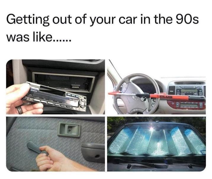 Getting out of your car in the 90s was like......
