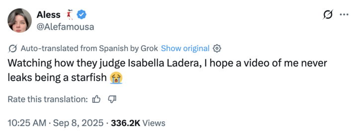 Watching how they judge Isabella Ladera, I hope a video of me never leaks being a starfish 😭 A "tweet":https://knowyourmeme.com/memes/sites/twitter-x about the "viral video":https://knowyourmeme.com/memes/viral-videos leak of Venezuelan "influencer":https://knowyourmeme.com/memes/social-media-influencer Isabella Ladera having sexual relations with her ex, singer-songwriter Beéle, which was leaked on "Twitter / X":https://knowyourmeme.com/memes/sites/twitter-x and "Reddit":https://knowyourmeme.com/memes/sites/reddit in early September 2025.