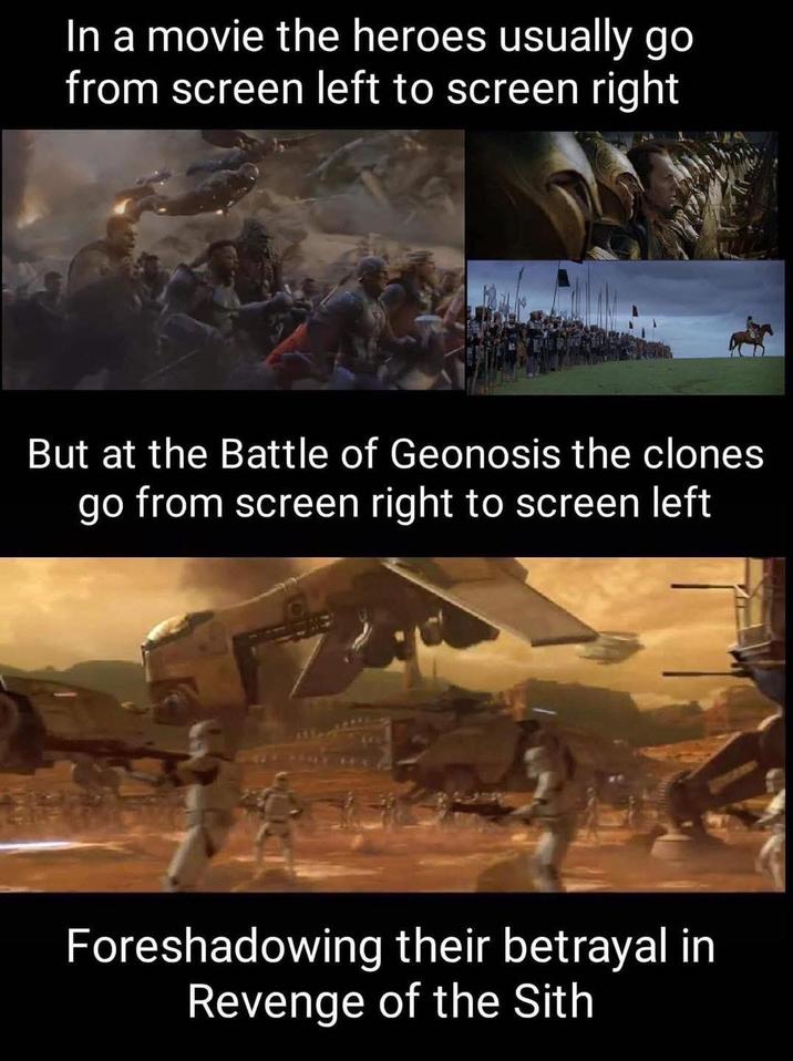 In a movie the heroes usually go from screen left to screen right But at the Battle of Geonosis the clones go from screen right to screen left Foreshadowing their betrayal in Revenge of the Sith