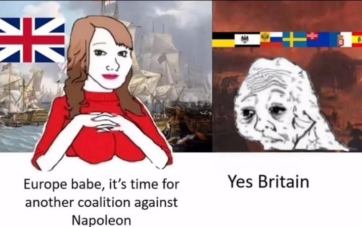 米 Europe babe, it's time for another coalition against Napoleon Yes Britain