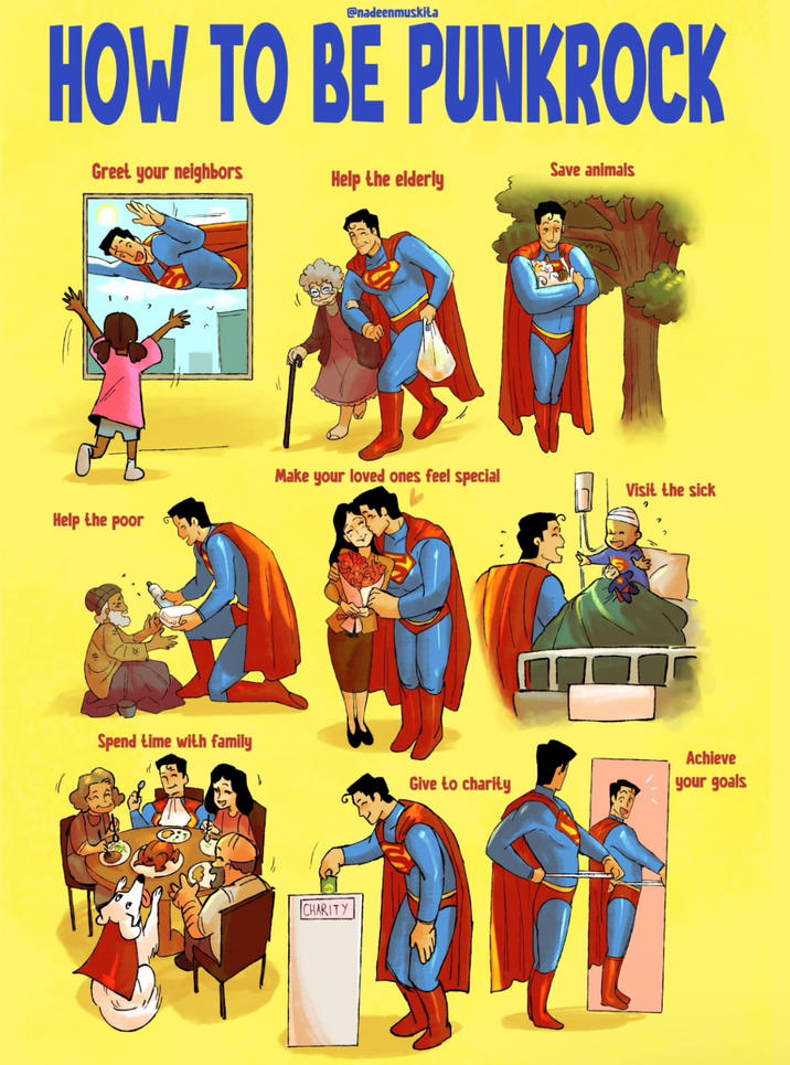 @nadeenmuskita HOW TO BE PUNKROCK Greet your neighbors Save animals Help the elderly Make your loved ones feel special Visit the sick 2 Help the poor Spend time with family Give to charity Achieve your goals CHARITY