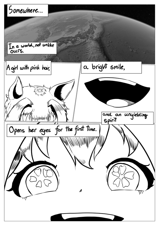 Somewhere... In a world, not unlike ours. A girl with pink hair a bright smile, Opens her eyes for the first time. and an unyielding Spirit