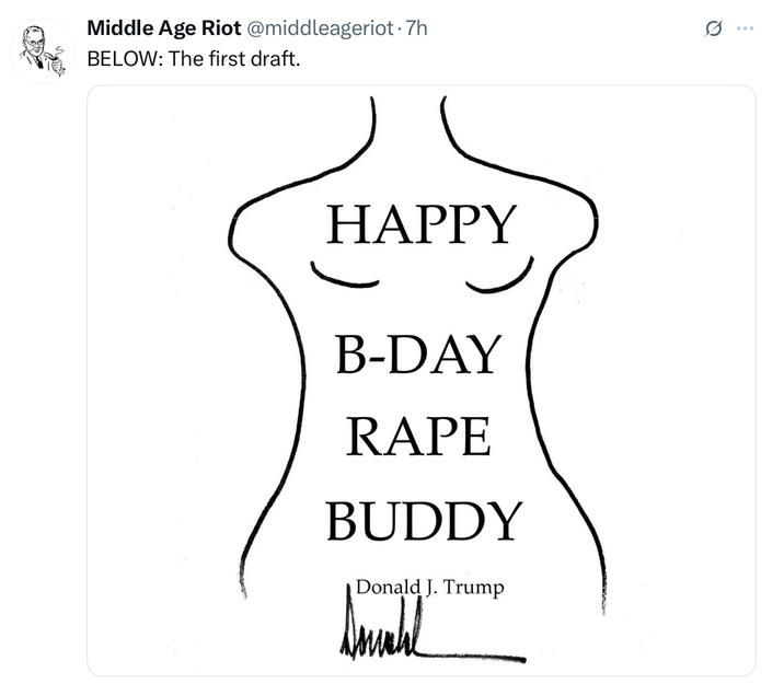 Middle Age Riot @middleageriot .7h BELOW: The first draft. HAPPY B-DAY R--- BUDDY Donald J. Trump ___ Q