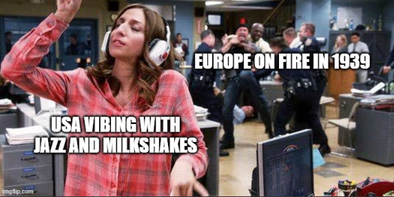 imgflip.com USA VIBING WITH JAZZ AND MILKSHAKES EUROPE ON FIRE IN 1939