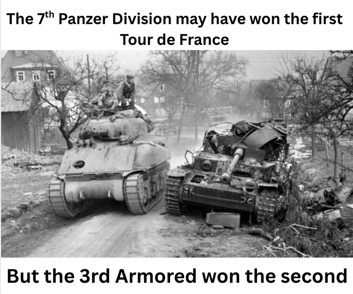 The 7th Panzer Division may have won the first Tour de France 1 己 But the 3rd Armored won the second