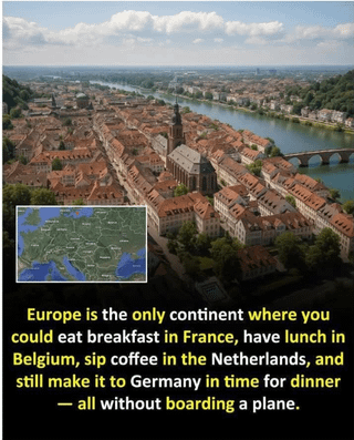 Europe is the only continent where you could eat breakfast in France, have lunch in Belgium, sip coffee in the Netherlands, and still make it to Germany in time for dinner - all without boarding a plane.