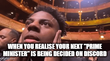 WHEN YOU REALISE YOUR NEXT "PRIME MINISTER" IS BEING DECIDED ON DISCORD mgflip.com