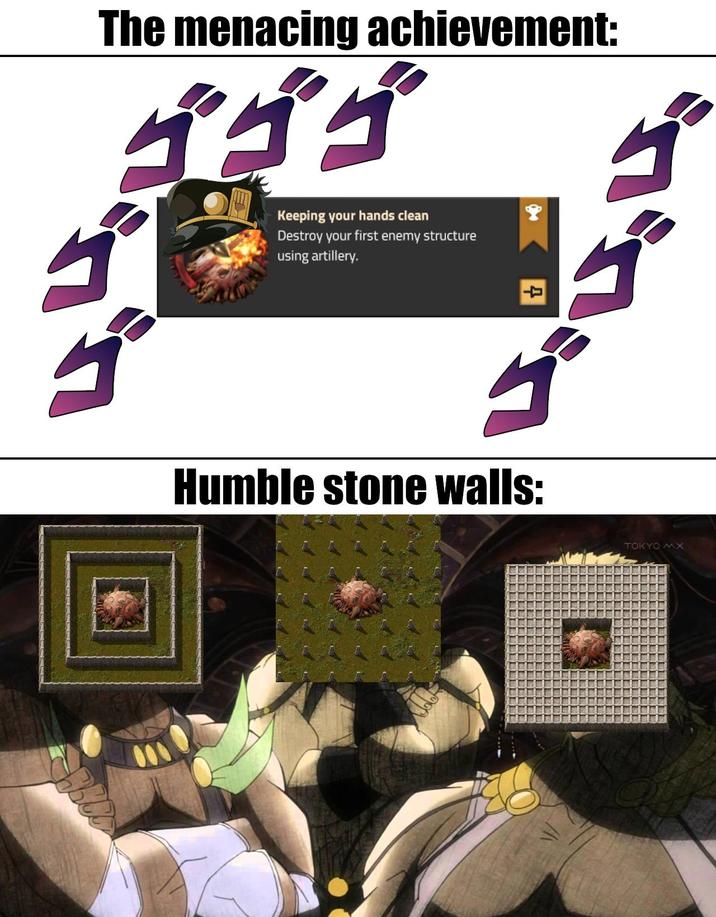 The menacing achievement: ゴゴゴ ゴ Keeping your hands clean Destroy your first enemy structure using artillery. ゴ Humble stone walls: ゴ TOKYO MX