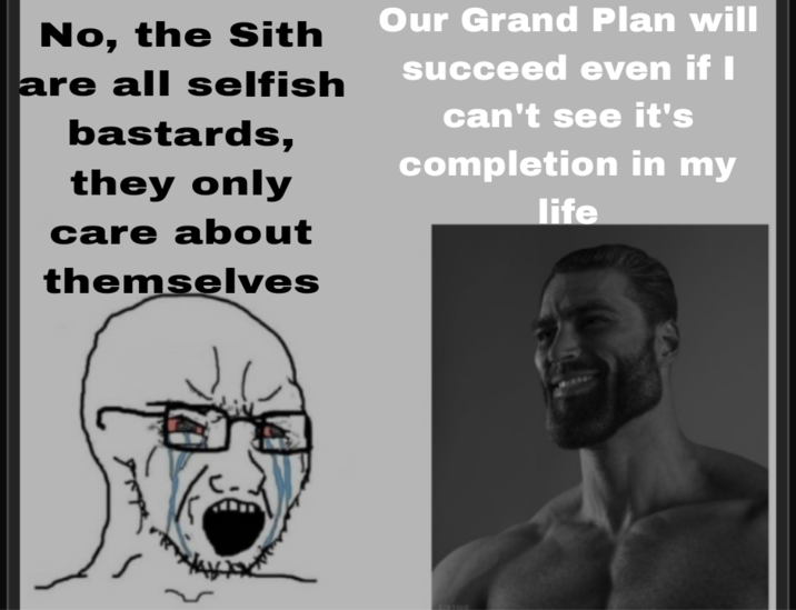 No, the Sith are all selfish bastards, they only care about themselves Our Grand Plan will succeed even if I can't see it's completion in my life