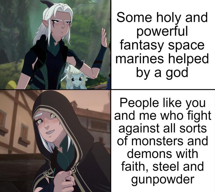 Some holy and powerful fantasy space marines helped by a god People like you and me who fight against all sorts of monsters and demons with faith, steel and gunpowder