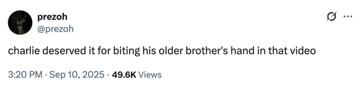 A "tweet":https://knowyourmeme.com/memes/sites/twitter-x joking about the shooting of political commentator Charlie Kirk at UVU in September 2025, referencing the "Charlie Bit My Finger":https://knowyourmeme.com/memes/charlie-bit-my-finger "meme":https://knowyourmeme.com/memes/memes.