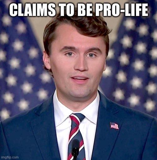CLAIMS TO BE PRO-LIFE imgflip.com