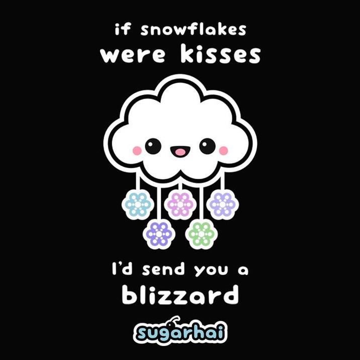 if snowflakes were kisses I'd send you a blizzard sugarhai