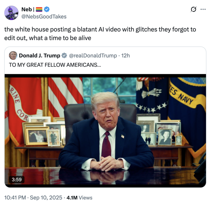the white house posting a blatant AI video with glitches they forgot to edit out, what a time to be alive A "quote-tweet":https://knowyourmeme.com/memes/quote-retweets-qrts expressing an accusation that "U.S.":https://knowyourmeme.com/memes/cultures/united-states-of-america President "Donald Trump":https://knowyourmeme.com/memes/people/donald-trump and his team released an "AI-generated video":https://knowyourmeme.com/memes/cultures/ai-video as the eulogy to "Charlie Kirk":https://knowyourmeme.com/memes/people/charlie-kirk.