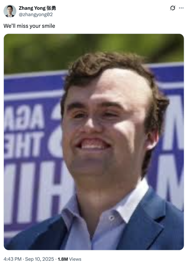 We’ll miss your smile A "tweet":https://knowyourmeme.com/memes/sites/twitter-x joking about missing "Charlie Kirk's Smile":https://knowyourmeme.com/memes/charlie-kirk-smile after he was killed in September 2025 in a shooting.