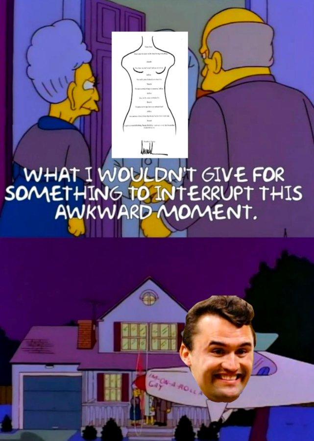 A "meme":https://knowyourmeme.com/memes/memes using a "_Simpsons_":https://knowyourmeme.com/memes/subcultures/the-simpsons format that speculates that the assassination of "Charlie Kirk"::https://knowyourmeme.com/memes/people/charlie-kirk could be related to "Donald Trump":https://knowyourmeme.com/memes/people/donald-trump and his administration distracting from "Trump's alleged Epstein 50th birthday book drawing":https://knowyourmeme.com/memes/events/jeffrey-epsteins-50th-birthday-book-donald-trumps-wonderful-secret-drawing.