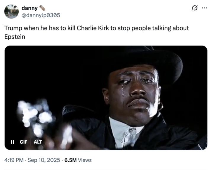 A "tweet":https://knowyourmeme.com/memes/sites/twitter-x that speculates that the assassination of "Charlie Kirk"::https://knowyourmeme.com/memes/people/charlie-kirk could be related to "Donald Trump":https://knowyourmeme.com/memes/people/donald-trump and his administration distracting from "Trump's alleged Epstein 50th birthday book drawing":https://knowyourmeme.com/memes/events/jeffrey-epsteins-50th-birthday-book-donald-trumps-wonderful-secret-drawing.