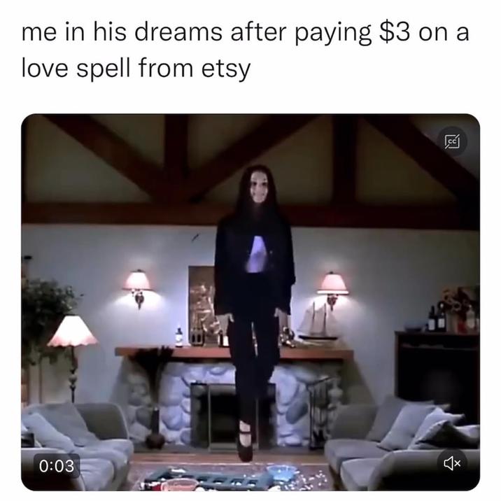 Etsy Witch Love Spell Moment me in his dreams after paying $3 on a love spell from etsy 0:03