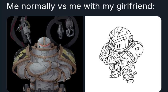 Me normally vs me with my girlfriend: