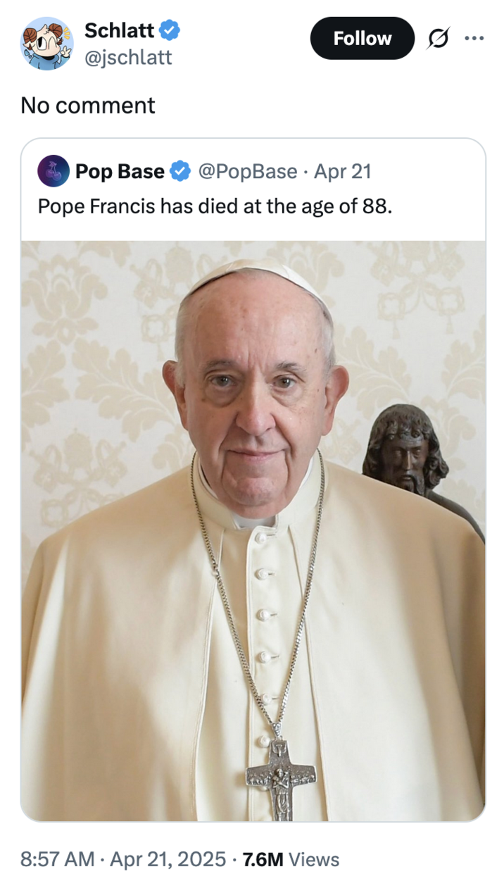 Jschlatt tweeted, "No comment" in response to a Pop Crave tweet announcing Pope Francis's death, gathering over 190,000 likes in five months.