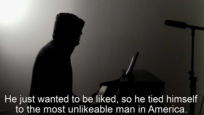 He just wanted to be liked, so he tied himself to the most unlikeable man in America.