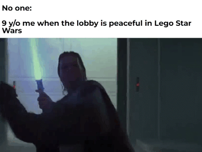 No one: 9 y/o me when the lobby is peaceful in Lego Star Wars