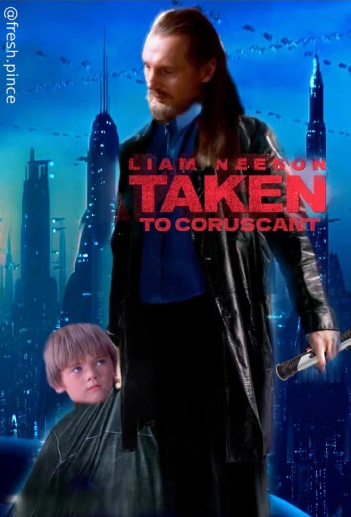 @fresh.pince LIAM NEESON TAKEN TO CORUSCANT