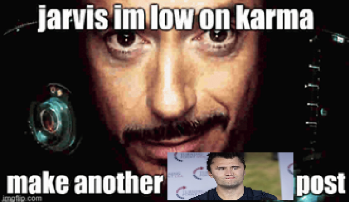 jarvis im low on karma make another imgflip.com post