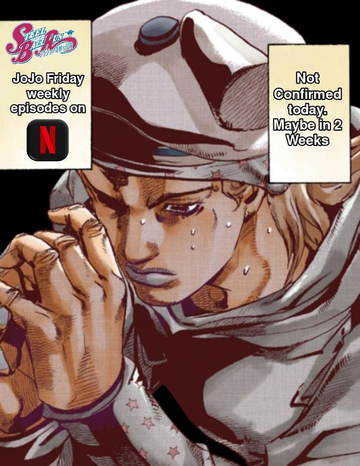 CEEL JoJo Friday weekly episodes on N Not Confirmed today. Maybe in 2 Weeks ☆ ☆ ⭑⭑