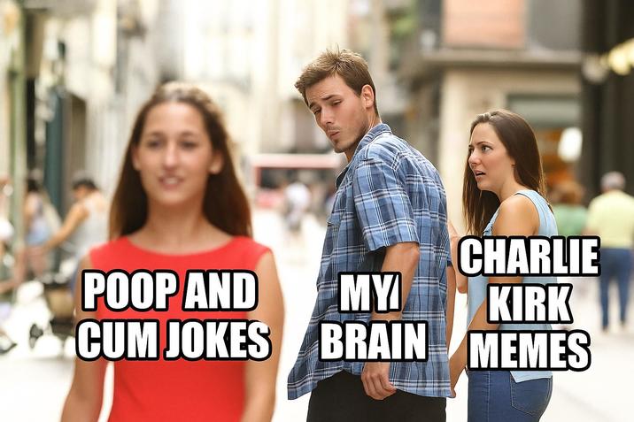 CHARLIE MYI KIRK POOP AND C-- JOKES BRAIN MEMES