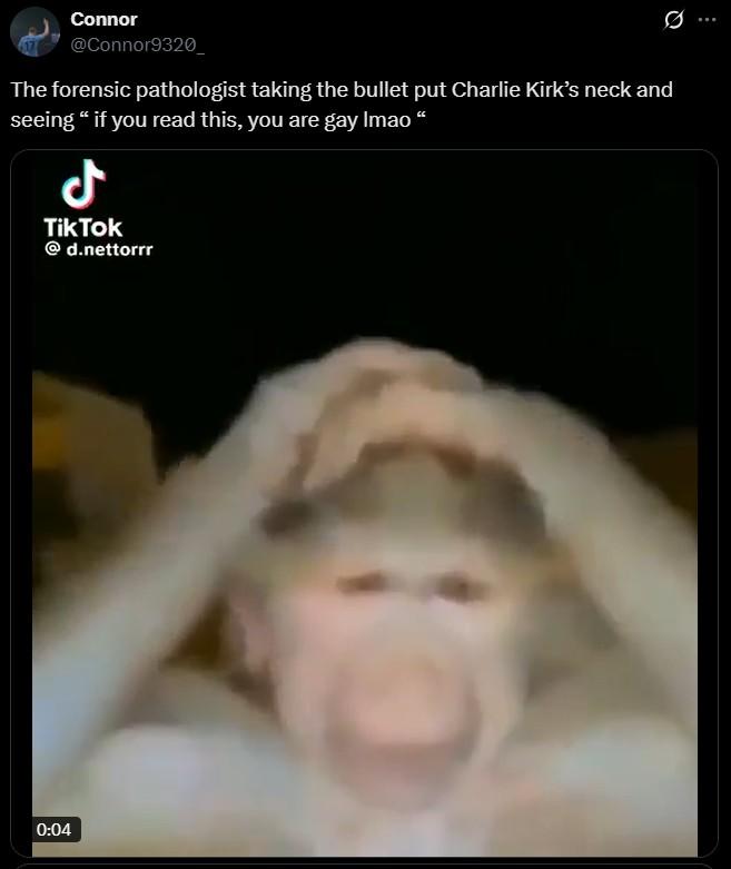 Connor @Connor9320 The forensic pathologist taking the bullet put Charlie Kirk's neck and seeing " if you read this, you are gay Imao Ժ TikTok @d.nettorrr 0:04