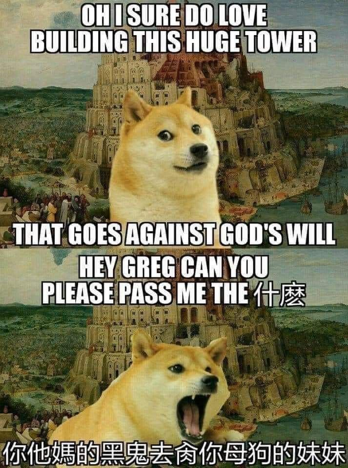 OH I SURE DO LOVE BUILDING THIS HUGE TOWER THAT GOES AGAINST GOD'S WILL HEY GREG CAN YOU PLEASE PASS ME THE 1+-*** 你他媽的黑鬼去肏你母狗的妹妹