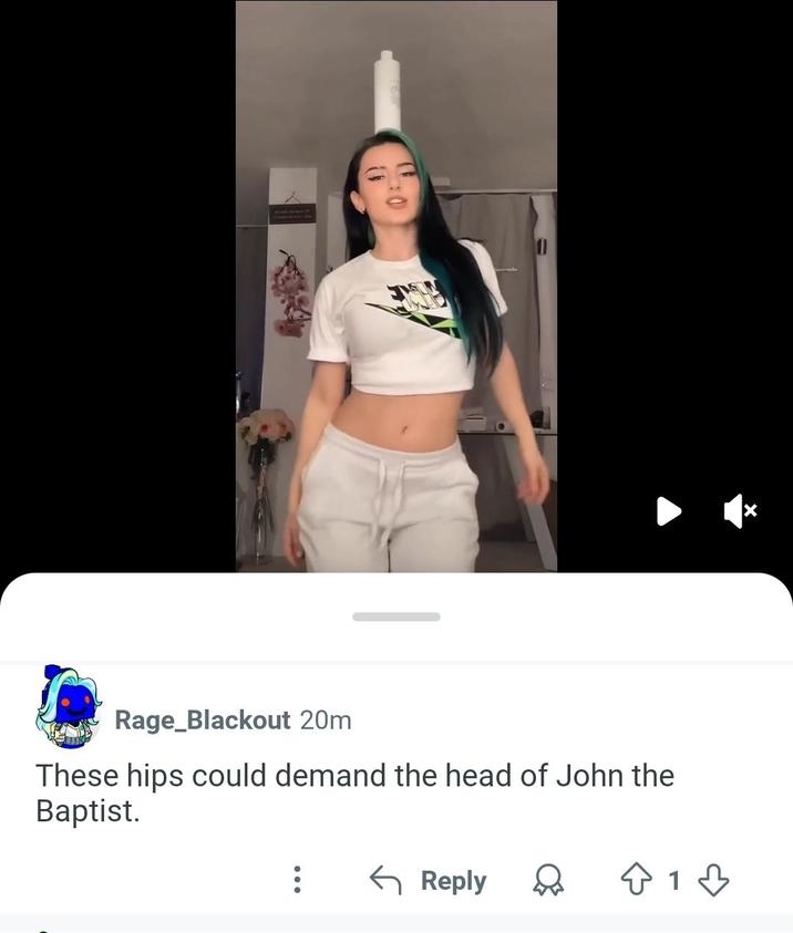 Rage_Blackout 20m These hips could demand the head of John the Baptist. ← Reply 13