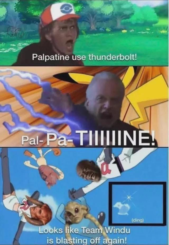 Palpatine use thunderbolt! Pal-Pa- TIIIIIINE! Looks like Team Windu is blasting off again! (ding)