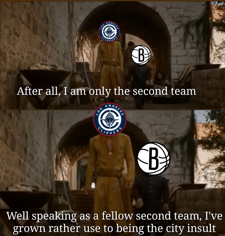 LOS ANGE DO B After all, I am only the second team LOS GELES CLIPPER B Well speaking as a fellow second team, I've grown rather use to being the city insult