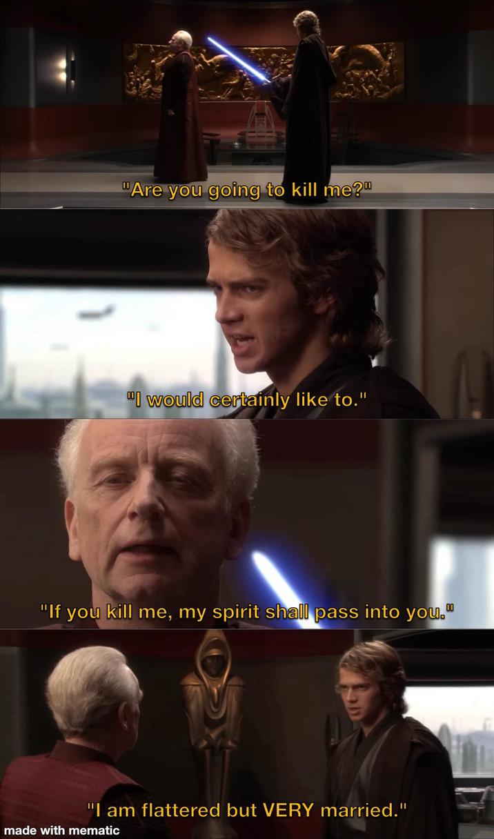 "Are you going to kill me?" "I would certainly like to." "If you kill me, my spirit shall pass into you." "I am flattered but VERY married." made with mematic