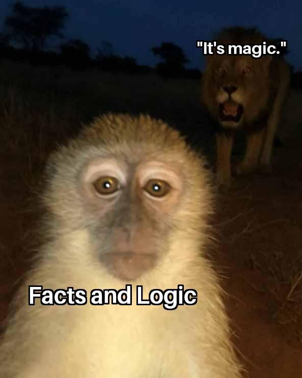 Facts and Logic "It's magic."