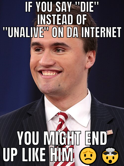 IF YOU SAY "DIE" INSTEAD OF "UNALIVE" ON DA INTERNET YOU MIGHT END UP LIKE HIM :