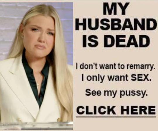 MY HUSBAND IS DEAD I don't want to remarry. I only want SEX. See my p----. CLICK HERE