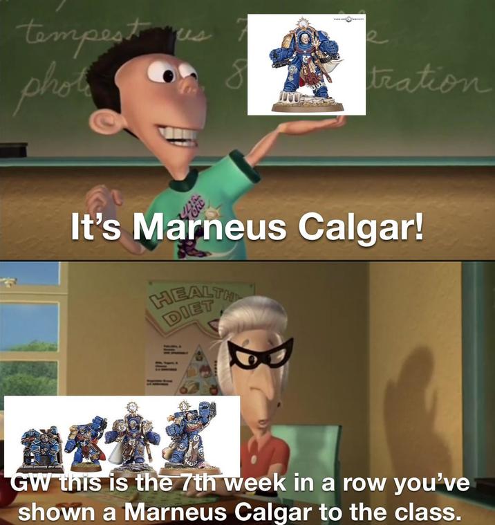 tempest phot us 8 WABAMENITY tration It's Marneus Calgar! HEALTH DIET GW this is the 7th week in a row you've shown a Marneus Calgar to the class.