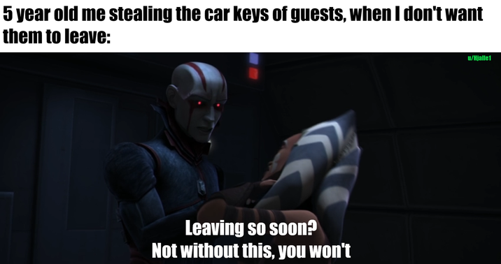 5 year old me stealing the car keys of guests, when I don't want them to leave: Leaving so soon? Not without this, you won't u/Hjalle1