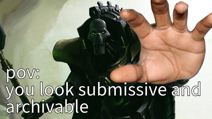pov: you look submissive and archivable