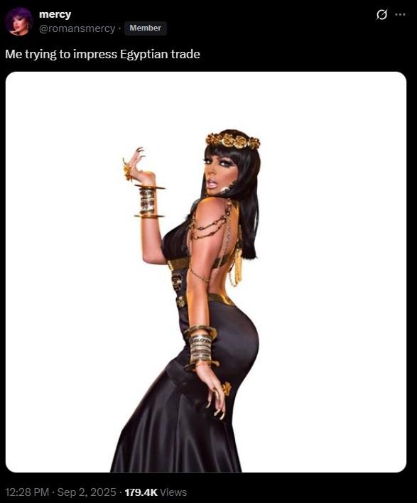 Me trying to impress Egyptian trade A tweet reading, "Me trying to impress Egyptian trade."