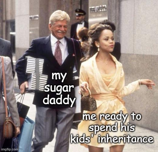 imgflip.com my Sugar daddy me ready to spend his kids inheritance
