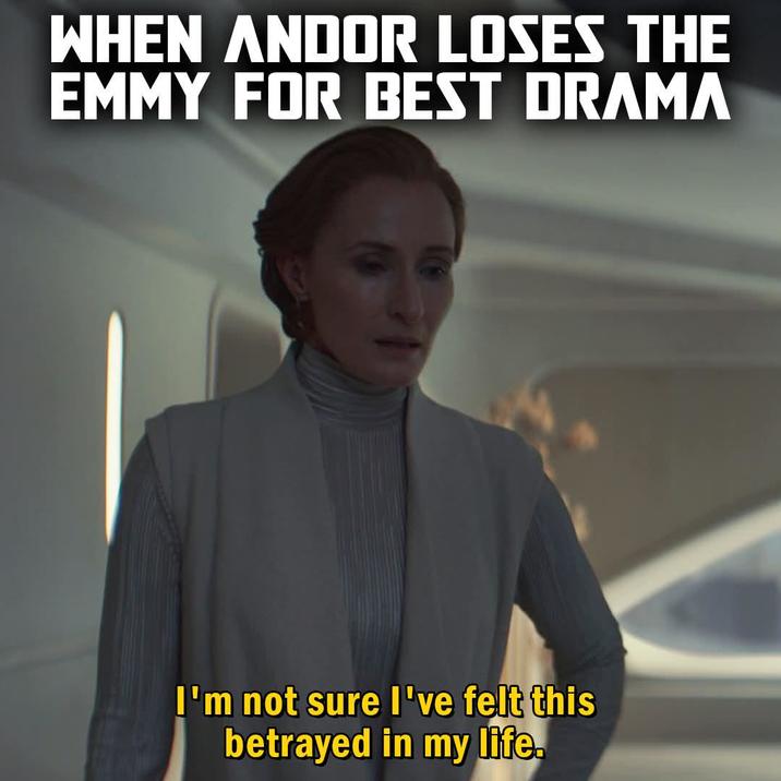 WHEN ANDOR LOSES THE EMMY FOR BEST DRAMA I'm not sure I've felt this betrayed in my life.